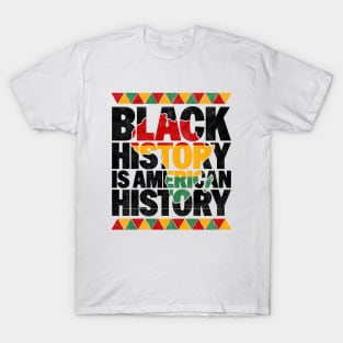 Black History Is American History - Patriotic African American Design T-Shirt